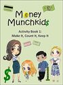 Money Munchkids Activity Book 1 Make it Count it Keep it