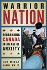 Warrior Nation Rebranding Canada in an Age of Anxiety