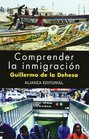 Comprender la inmigracion/ Understanding Immigration