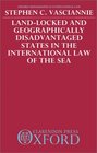 LandLocked and Geographically Disadvantaged States in the International Law of the Sea