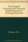 Toxicological Evaluations 8 Potential Health Hazards of Existing Chemicals