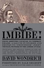 Imbibe!: From Absinthe Cocktail to Whiskey Smash, a Salute in Stories and Drinks to "Professor" Jerry Thomas, Pioneer of the American Bar Featuring the Origina
