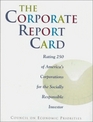 The Corporate Report Card  Rating 250 of America's Corporations for the Socially Responsible Investor