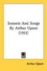 Sonnets And Songs By Arthur Upson