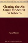 Clearing the Air Guide for Action on Tobacco