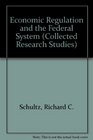 Economic Regulation and the Federal System