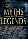 Myths  Legends From Cherokee Dances to Voodoo Trances