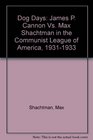 Dog Days James P Cannon Vs Max Shachtman in the Communist League of America 19311933