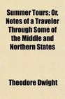 Summer Tours Or Notes of a Traveler Through Some of the Middle and Northern States