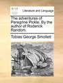 The adventures of Peregrine Pickle By the author of Roderick Random