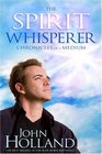 The Spirit Whisperer: Chronicles of a Medium
