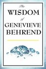 The Wisdom of Genevieve Behrend Your Invisible Power Attaining Your Desires