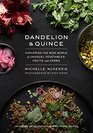 Dandelion and Quince Exploring the Wide World of Unusual Vegetables Fruits and Herbs