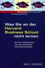 Was Sie an der Harvard Business School nicht lernen Von der Trockenbung zum sturmerprobten Unternehmenslenker