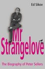 Mr Strangelove A Biography of Peter Sellers