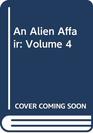 An Alien Affair  Volume 4