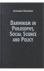 Darwinism in Philosophy Social Science and Policy