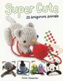 Super Cute: 25 Amigurumi Animals
