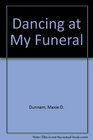 Dancing at My Funeral