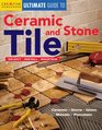 Ultimate Guide to Ceramic & Stone Tile: Select, Install, Maintain (Ultimate Guide To...)