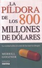 La Pildora De Los 800 Millones De Dolares/the 800 Million Dollar Pill