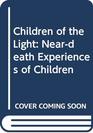 Children of the light The neardeath experiences of children