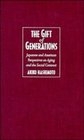 The Gift of Generations  Japanese and American Perspectives on Aging and the Social Contract