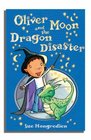 Oliver Moon & the Dragon Disaster (Book 2)