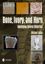 Bone Ivory and Horn Identifying Natural Materials