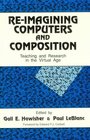 Re-Imagining Computers and Composition: Teaching and Research in the Virtual Age