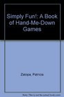 Simply Fun A Book of HandMeDown Games