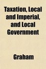 Taxation Local and Imperial and Local Government