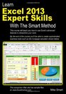 Learn Excel 2013 Expert Skills with The Smart Method: Courseware Tutorial teaching Advanced Techniques