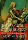 The man who would be king The life of Philippe d'Orlans Regent of France 16741723
