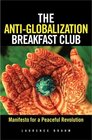 The AntiGlobalization Breakfast Club Manifesto for a Peaceful Revolution