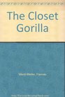 The Closet Gorilla