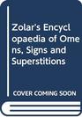Zolar's Encyclopaedia of Omens Signs and Superstitions