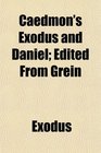 Caedmon's Exodus and Daniel Edited From Grein