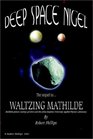 Deep Space Nigel The Sequel to Waltzing Mathilde