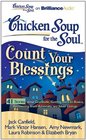 Chicken Soup for the Soul Count Your Blessings  41 Stories about Gratitude Getting Back to Basics Recovering from Adversity and Silver Linings