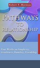 Pathways to Relationship Four Weeks on Simplicity Gentleness Humility Friendship