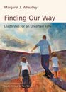 Finding Our Way  Leadership for an Uncertain Time