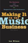 Making It in the Music Business The Business and Legal Guide for Songwriters and Performers