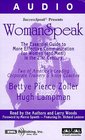 Womanspeak The Essential Guide to More Effective Communication for Women  in the 21st Century