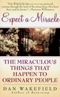 Expect a Miracle: The Miraculous Things That Happen to Ordinary People