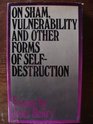 On sham vulnerability and other forms of selfdestruction Essays
