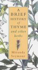 A Brief History of Thyme And Other Herbs