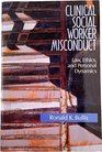 Clinical Social Worker Misconduct Law Ethics and Personal Dynamics