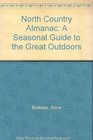North Country Almanac A Seasonal Guide to the Great Outdoors