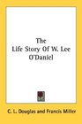 The Life Story Of W Lee O'Daniel